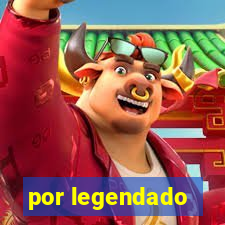 por legendado